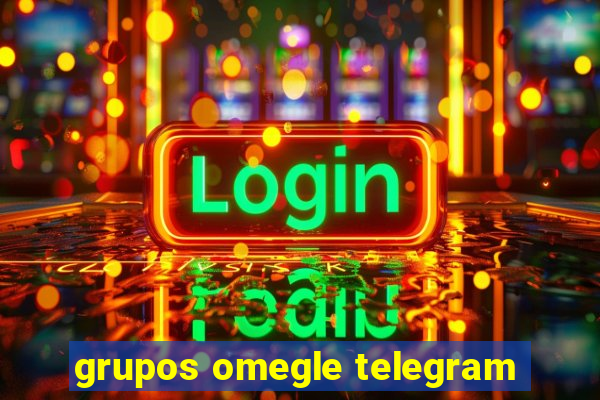 grupos omegle telegram